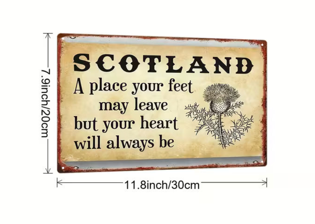 Sign - Vintage Metal Scotland "A Place your feet may leave but your heart will always be" Size - 8"x12"