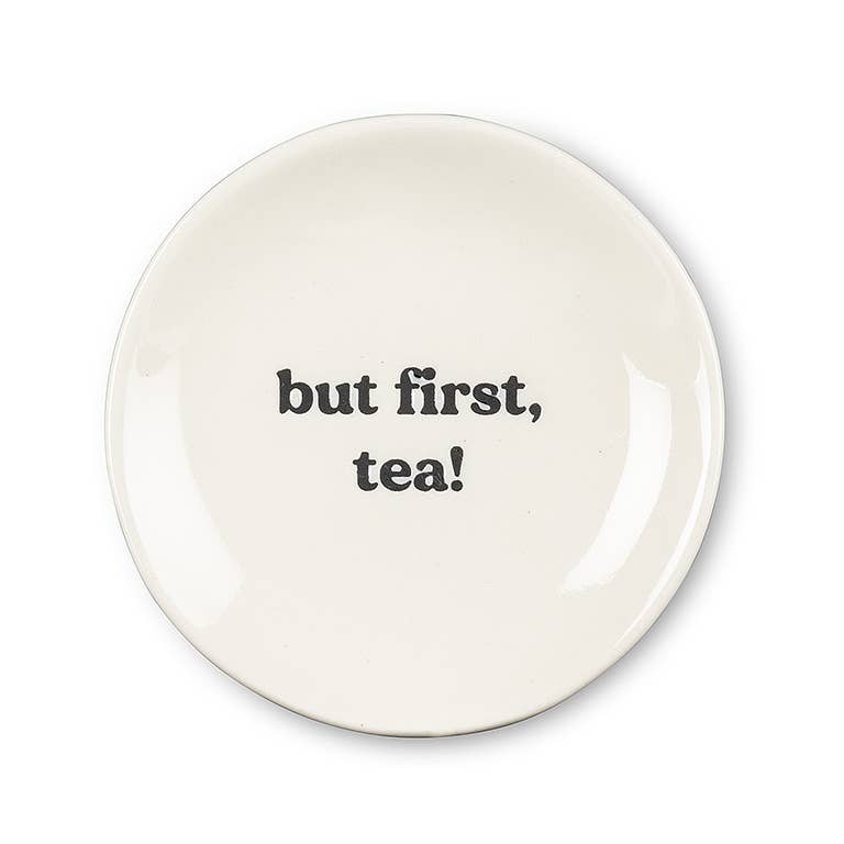 Small Plate - But First Tea - Sz 3.5"