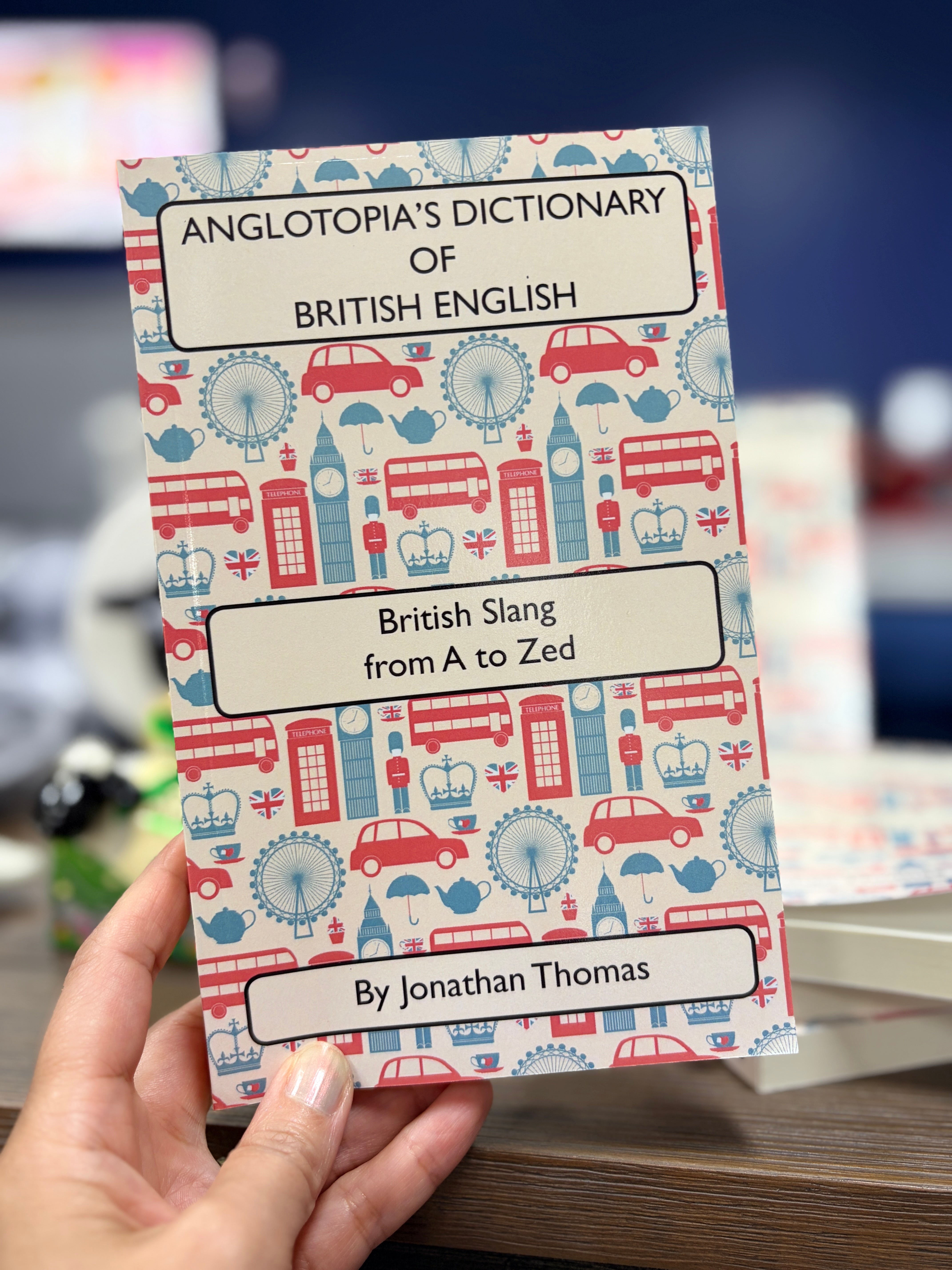 Anglotopia's Dictionary of British English by Jonathan Thomas